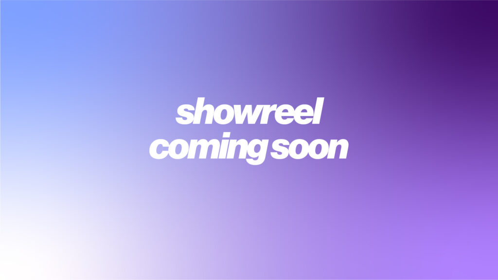 showreel coming soon 100